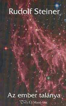 Rudolf Steiner - Az ember tal�nya (Az emberi t�rt�nelem szellemi h�ttere)