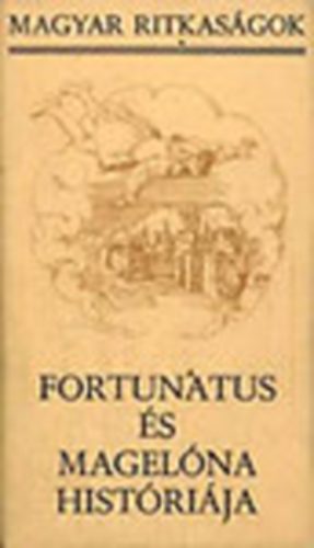 Nemesk�rty Istv�n  (szerk.) - Fortunatus �s Magel�na hist�ri�ja (Magyar Ritkas�gok)