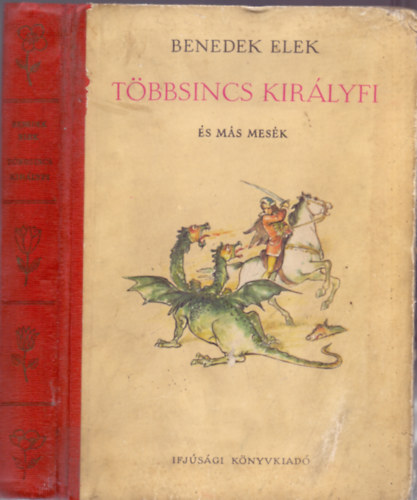 Benedek Elek - Többsincs királyfi és más mesék (Friedrich Gábor rajzaival)