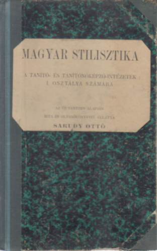 Sarudy Ottó (szerk.) - Magyar stilisztika - A tanító- és tanítónőképző-intézetek I. osztálya számára