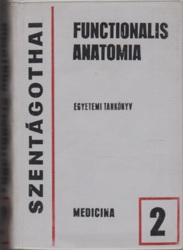 Dr. Szent�gothai J�nos - Functionalis anatomia 2. k�tet