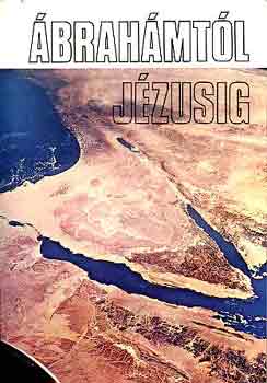 Szab� F. -Puskely M. - �brah�mt�l J�zusig - A Biblia legszebb sz�vegei