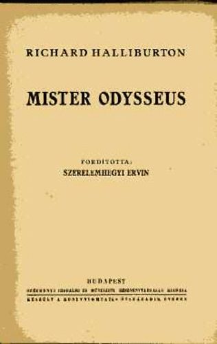 Richard Halliburton - Mister Odysseus