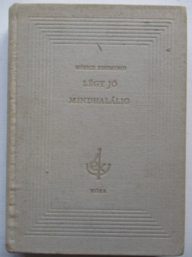 Mricz Zsigmond - Lgy j mindhallig