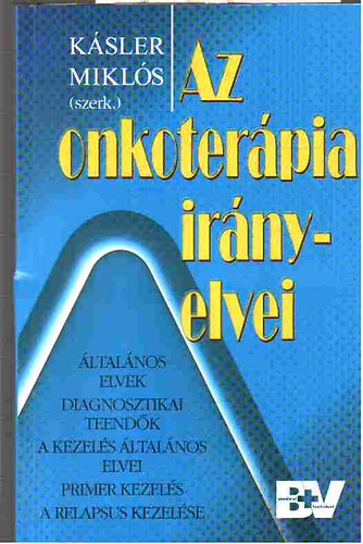 Kásler Miklós szerk - Az onkoterápia irányelvei