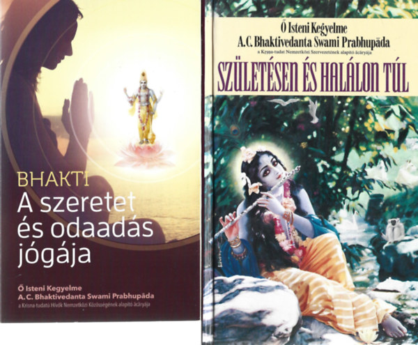 A. C. Bhaktivedanta Swami Prabhupáda - 2 db könyv, Bhakti: A szeretet és odaadás jógája, Születésen és halálon túl