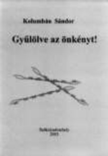 Kolumbn Sndor - Gyllve az nknyt! (avagy Soha ne tiszteld elnyomidat!)