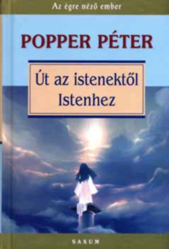 Popper Pter - t az istenektl az Istenhez