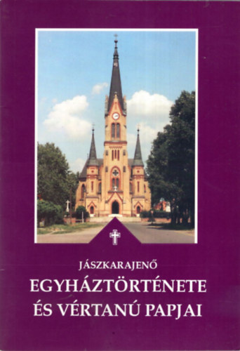 Dek Jzsef - Jszkarajen egyhztrtnete a vrtan papjai