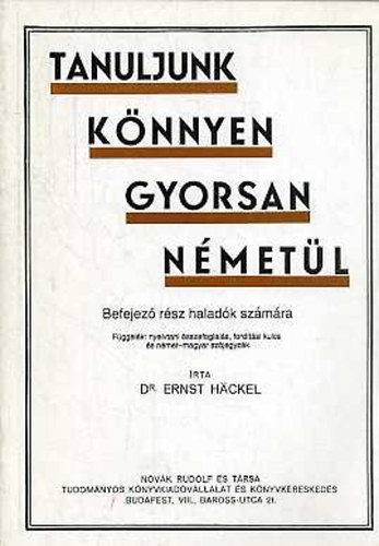 Ernst Dr. Hckel - Tanuljunk knnyen, gyorsan nmetl (Befejez rsz haladk szmra)