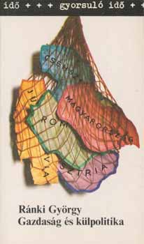R�nki Gy�rgy - Gazdas�g �s k�lpolitika (gyorsul� id�)