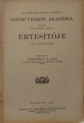 Szentesy Lajos  (szerk.) - Az Orszgos Magar Kirlyi Sznmvszeti akadmia 1926/27 Tanvrl szl rtestje LXIII. tanfolyama