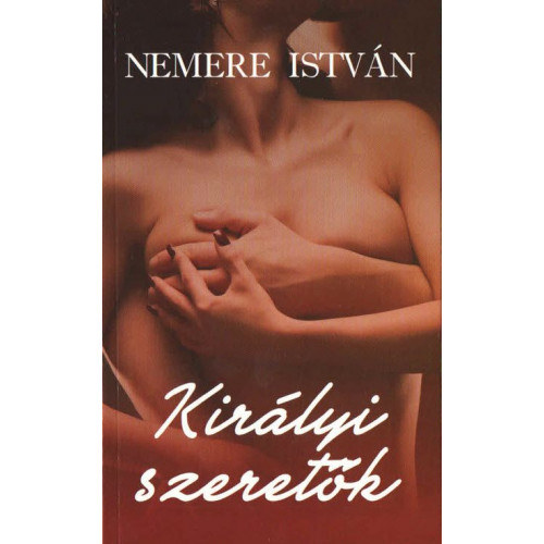 Nemere Istv�n - Kir�lyi szeret�k