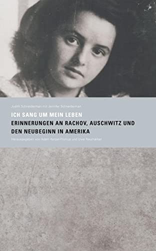 Judith Schneiderman Jennifer Schneiderman - Ich sang um mein Leben: Erinnerungen an Rachov, Auschwitz und den Neubeginn in Amerika