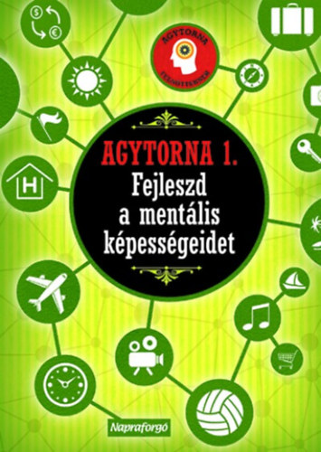 Agytorna 1. - Fejleszd a ment�lis k�pess�geidet!