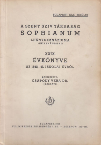 Dr. Csapody Vera - A Szent Szv Trsasg Sophianum XXIX. vknyve az 1942-43. iskolai vrl