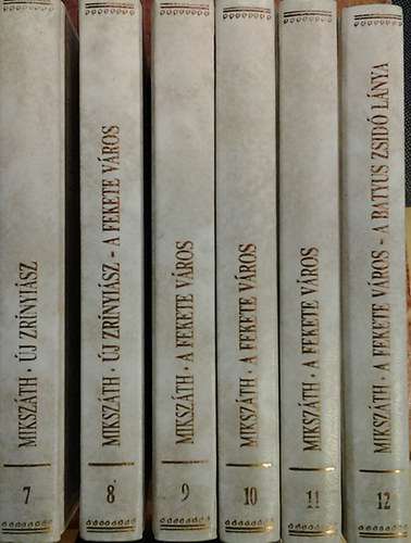 Mikszáth Kálmán - Új zrínyiász - A fekete város - A batyus zsidó lánya I-VI.