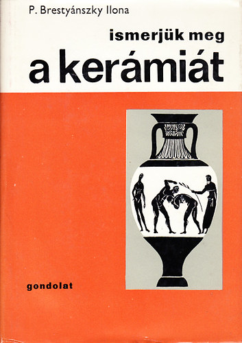 P. Bresty�nszky Ilona - Ismerj�k meg a ker�mi�t - A ker�mia �s a porcel�n t�rt�nete