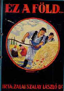 Zalai Szalay L�szl� Dr. - Ez a f�ld...