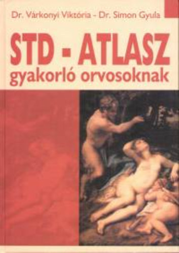 STD-atlasz gyakorló orvosoknak - Klinikum, diagnózis, terápia