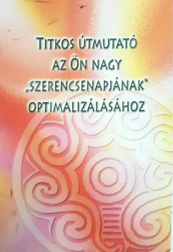 Titkos tmutat az n nagy "szerencsenapjnak" optimalizlshoz