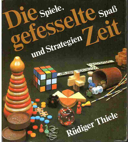 R�diger Thiele - Die gefesselte Zeit - Spiele, Spa� und Strategien