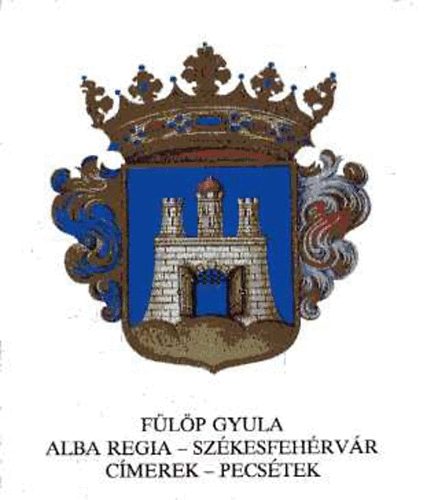 Flp Gyula - Alba Regia - Szkesfehrvr. Cmerek - pecstek