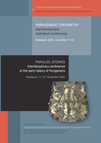 P�RHUZAMOS T�RT�NETEK. Interdiszciplin�ris �st�rt�neti konferencia. Budapest, 2020. november 11-13.