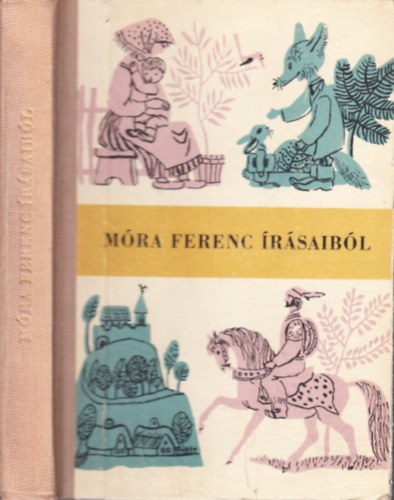 Dr. Kerékgyártó Imre (szerk.) - Móra Ferenc írásaiból- válogatás az általános iskolai tanulók részére