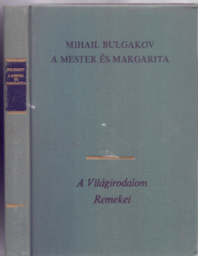 Mihail Bulgakov - A Mester s Margarita (?????? ? ????????? - 5. kiads - Fordtotta: Szllsy Klra)