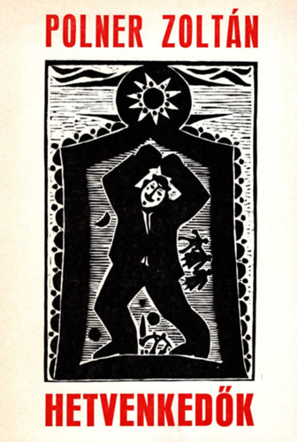 Polner Zoltán - Hetvenkedők - Csongrád Megyei Könyvtári füzetek 20.
