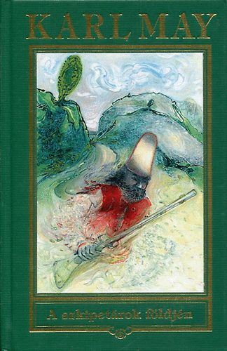 Karl May - A szkipet�rok f�ldj�n (Karl May �sszes m�vei 5. k�tet)