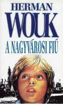 Herman Wouk - A nagyvárosi fiú