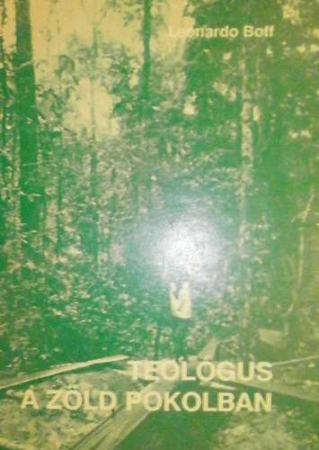 Leonardo Boff - Teol�gus a z�ld pokolban