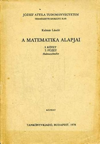 Kalmr Lszl - A matematika alapjai I. ktet 2. fzet Halmazelmlet