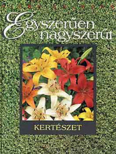 Nigel Colborn - Egyszer�en nagyszer�t - Kert�szet