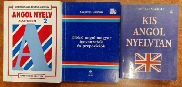 Szentivnyi gnes Dr., Csepregi Csegn, Erdlyi Margit - 3 db Angol nyelv alapfokon 2,Eltr angol-m igevonzatok s prepozicik,Kis angol nyelvtan