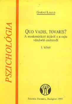 Garai Lszl - Quo vadis, tovaris? (a modernizci tjrl s a rajta vndorl..) I-II