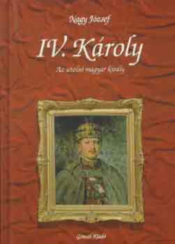 Hermann Schreiber, Sir Bla, Nagy Jzsef Vcsey Olivr - Magyar trtnelem knyvcsomag: Attila, a kirly + A magyar korona titokzatos trtnete + Kirlygyilkossgok a magyar trtnelembl + IV. Kroly az utols magyar kirly