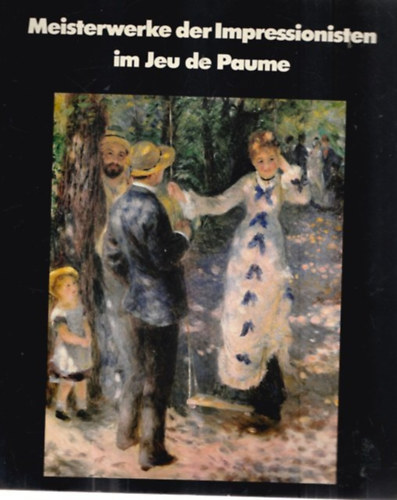 Meisterwerke der Impressionisten im Jeu de Paume von Anne