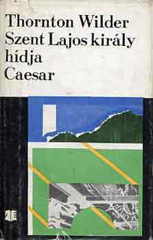Thornton Wilder - Szent Lajos kir�ly h�dja