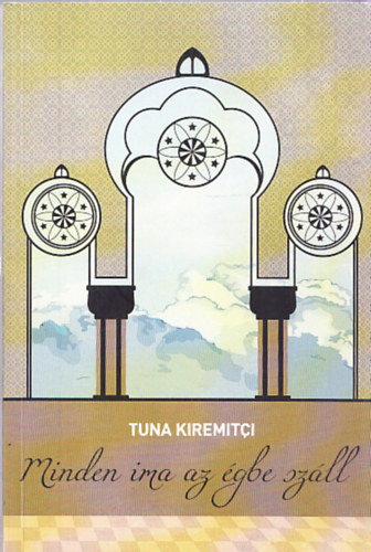 Tuna Kiremitci - Minden ima az gbe szll
