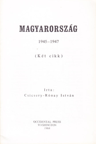 Csicsery-Rnay Istvn - Magyarorszg 1945-1947 (Kt cikk)