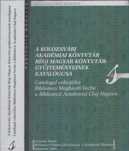 A Kolozsv�ri Akad�miai K�nyvt�r R�gi Magyar K�nyvt�rgy�jtem�nyeinek katal�gusa