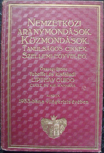Lipthay Guido - Nemzetkzi aranymondsok, kzmondsok, tanulsgos cikkek, szellemi egyveleg (1933 A Vilg Krizis ve)