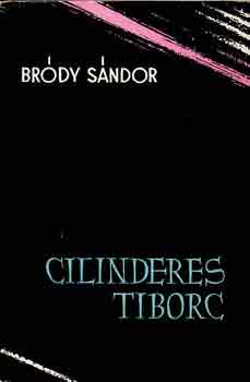 Bródy Sándor - Cilinderes Tiborc