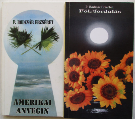 P. Bodzsár Erzsébet - Amerikai Anyegin + Földfordulás