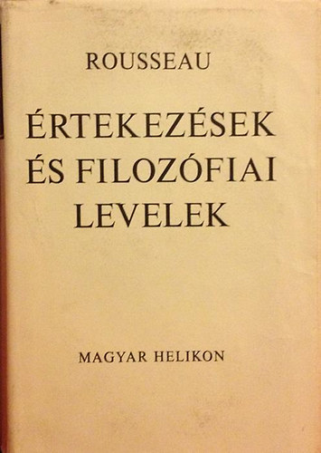 Rousseau - Értekezések és filozófiai levelek