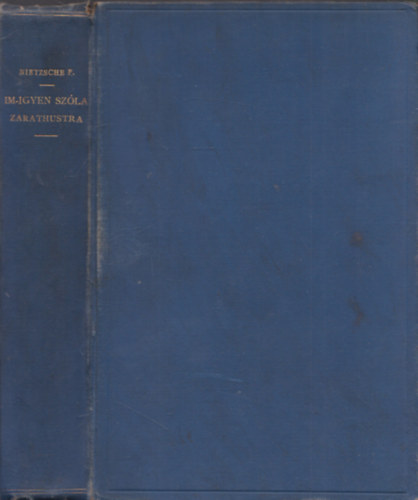 Nietzsche Frigyes - Im-igyen szóla Zarathustra