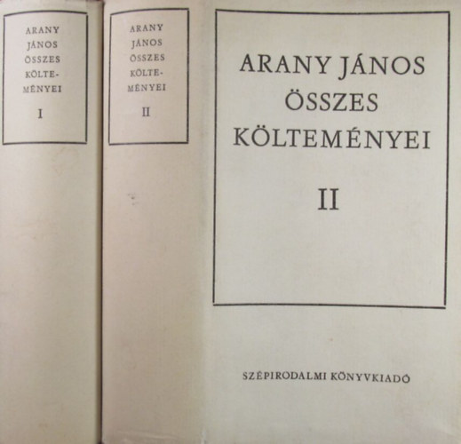 Arany Jnos - Arany Jnos sszes kltemnyei I-II.